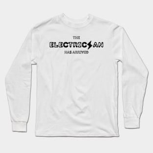 The electrician has arrived | Electrical creative art Long Sleeve T-Shirt